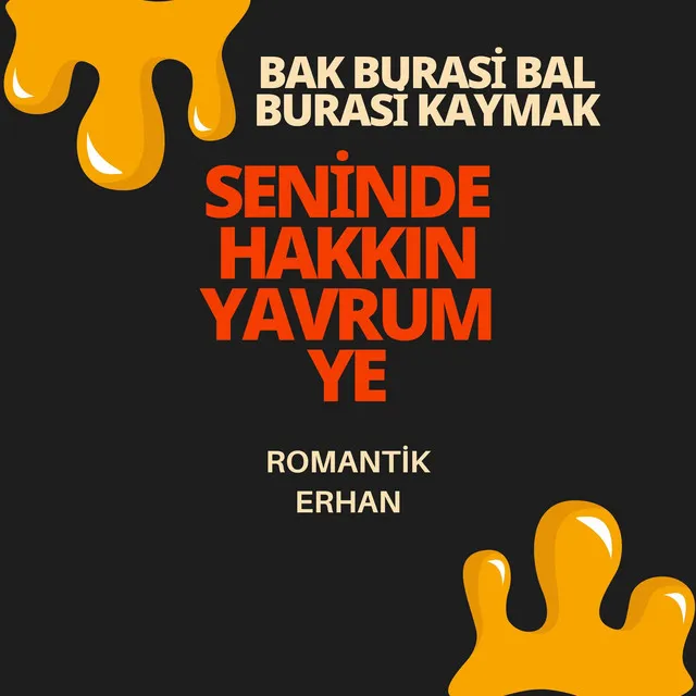 Bak Burasi Bal Burasi Kaymak Seninde Hakkın Yavrum Ye