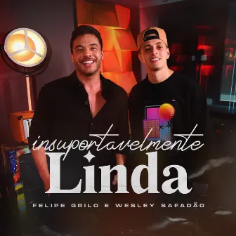 Insuportavelmente Linda by Felipe Grilo