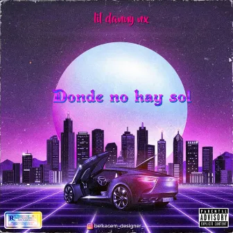 Donde No Hay Sol by Lil Danny NX