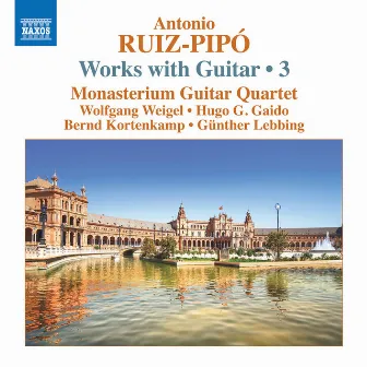 Ruiz-Pipó: Works with Guitar, Vol. 3 by Monasterium Guitar Quartet