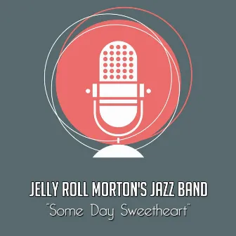 Some Day Sweetheart by Jelly Roll Morton's Jazz Band