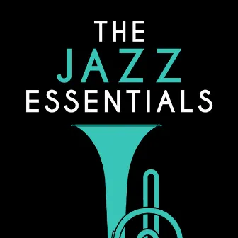 The Jazz Essentials by Essential Jazz Masters