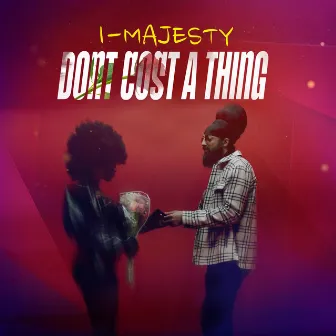 Dont cost a thing by I-Majesty