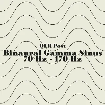 Binaural Gamma Sinus 70 Hz - 170 Hz by QLR Post