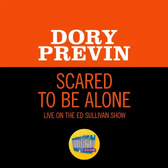 Scared To Be Alone (Live On The Ed Sullivan Show, November 29, 1970) by Dory Previn