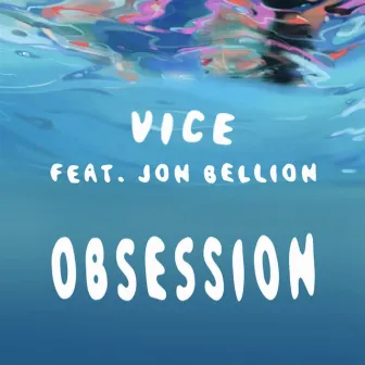 Obsession (feat. Jon Bellion) by Vice