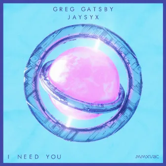 I Need You by Greg Gatsby