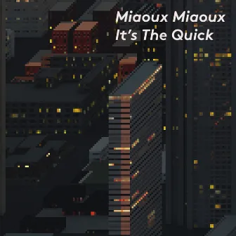 It's the Quick by Miaoux Miaoux