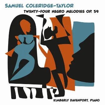 Samuel Coleridge-Taylor: 24 Negro Melodies, Op. 59 by Kimberly Davenport