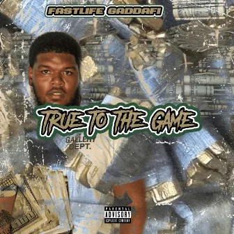 True to the Game by Fastlife Gaddafi