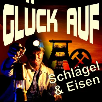 Das Steigerlied, Glück auf Schlägel und Eisen by Magic Lauster