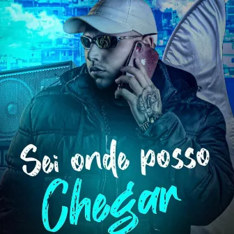 Sei Onde Posso Chegar by Mc Faria zs