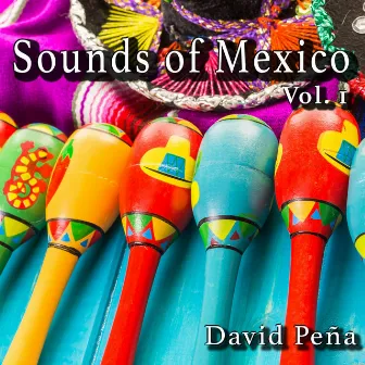 Sounds of Mexico, Vol. 1 by David Peña