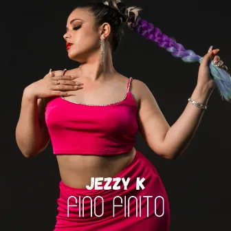 Fino Finito by Jezzy K