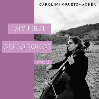 My First Cello Songs, Vol. 2 by Caroline Gruetzmacher