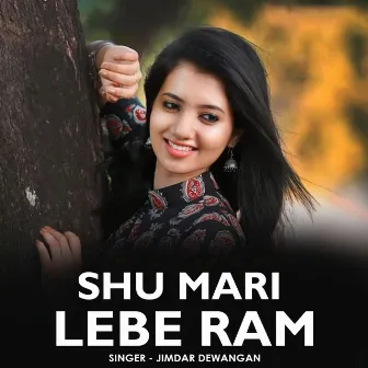 Shu Mari Lebe Ram by Jimdar Dewangan