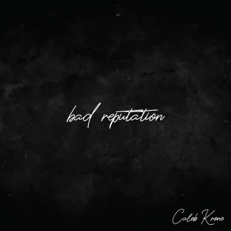 bad reputation by Caleb Krone