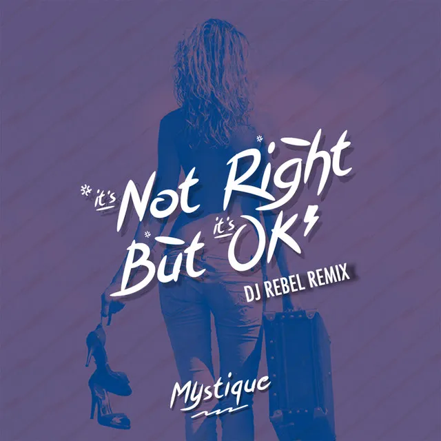 It's Not Right But It's Okay (DJ Rebel Remix)