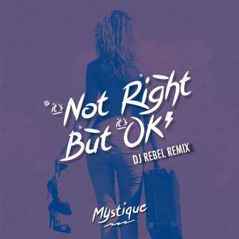 It's Not Right But It's Okay (DJ Rebel Remix) by Mystique