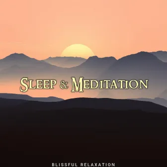 Sleep & Meditation: Calming Relaxing Music by Blissful Relaxation