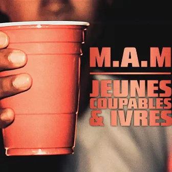 Jeunes, Coupables & Ivres by M.A.M