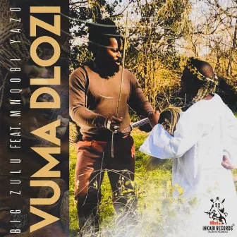 Vuma Dlozi by Big Zulu