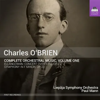 Charles O'Brien: Complete Orchestral Music, Vol. 1 by Charles O'Brien