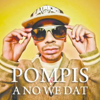 A No We Dat by Pompis