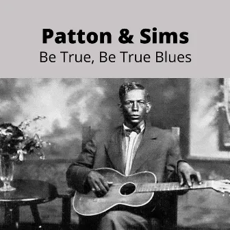 Be True, Be True Blues by Henry Sims