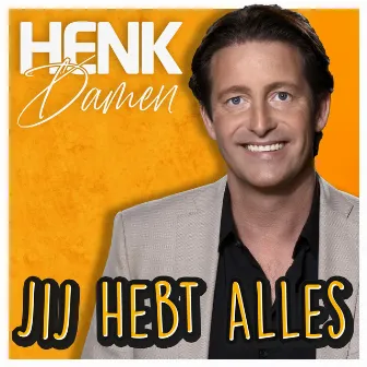 Jij Hebt Alles by Henk Damen