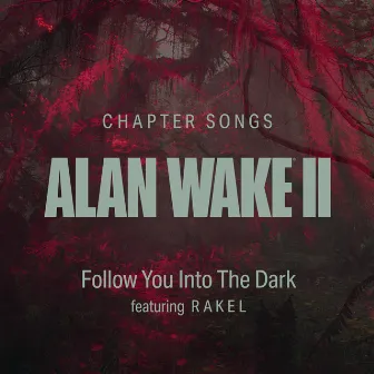 Follow You Into The Dark by Alan Wake