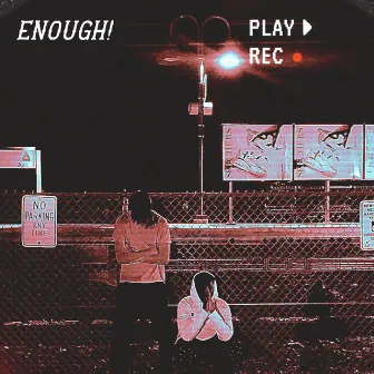 Enough! by YUNG CEES