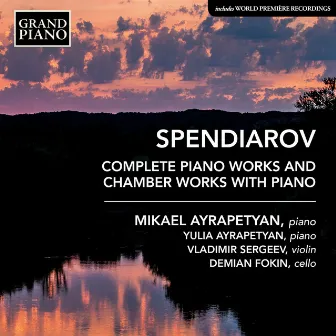 Spendiarov: Complete Piano Works & Chamber Works with Piano by Vladimir Sergeev