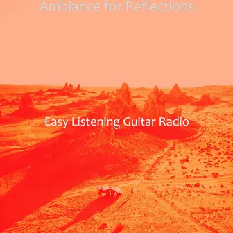 Ambiance for Reflections by Easy Listening Guitar Radio