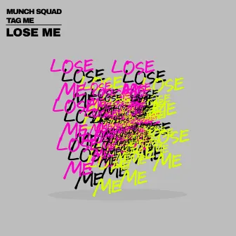 LOSE ME by Munch Squad