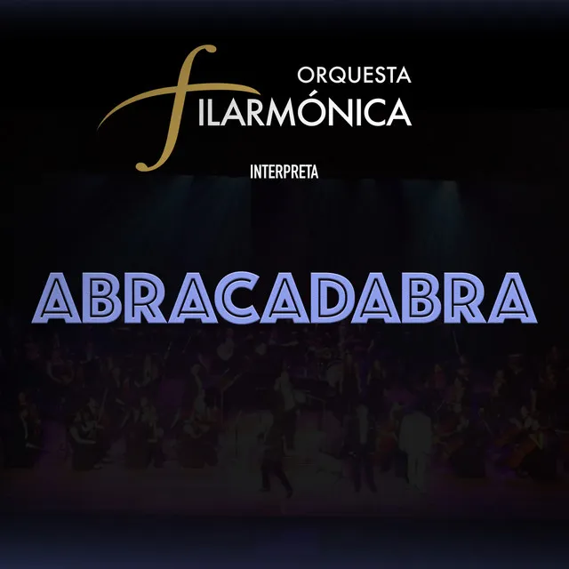 Orquesta Filarmonica Interpreta Abracadabra