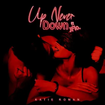 Up Never Down by Katie Roman