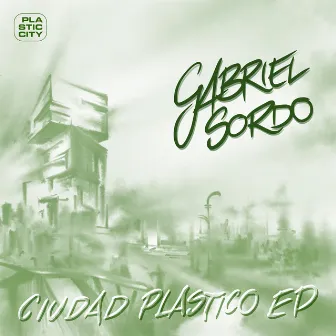 Ciudad Plastico EP by Gabriel Sordo (MEX)