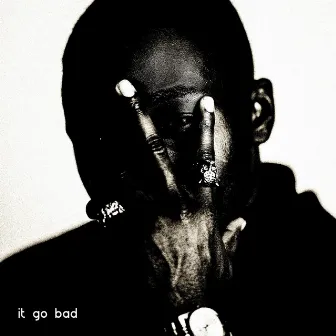 It Go Bad by Nnabu