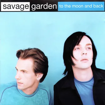 To the Moon & Back by Savage Garden