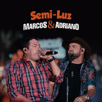 Semi Luz (Ao Vivo) by Marcos & Adriano