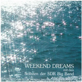 Weekend Dreams by Die Solisten der SDR Big Band