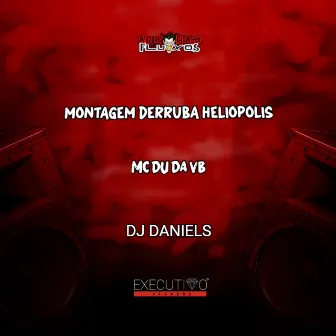 MONTAGEM DERRUBA HELIÓPOLIS by DJ Daniels