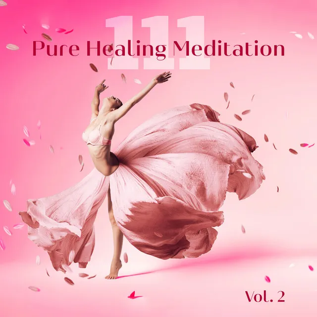 111 Pure Healing Meditation: Vol. 2, General Awareness & Tranquility, Meditation for Productivity, Sleep Outside in the Woods, Full Body Massage Spa Day, Headache Relief Unity