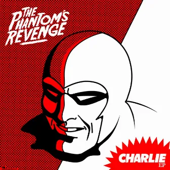 Charlie EP (Re-Issue) by The Phantom's Revenge