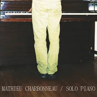 Solo Piano by Mathieu Charbonneau