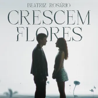 Crescem Flores by Beatriz Rosário