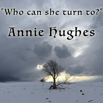 Who Can She Turn To? by Annie Hughes