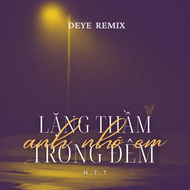 Lặng Thầm Trong Đêm Anh Nhớ Em (Deye Remix)