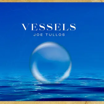 Vessels by Joe Tullos